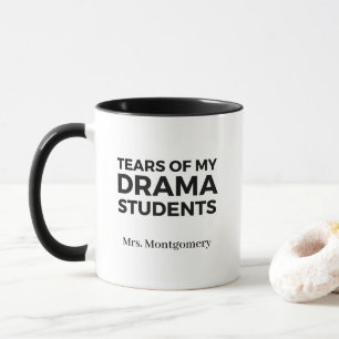 Tears of My Drama Students Funny Teacher Mug