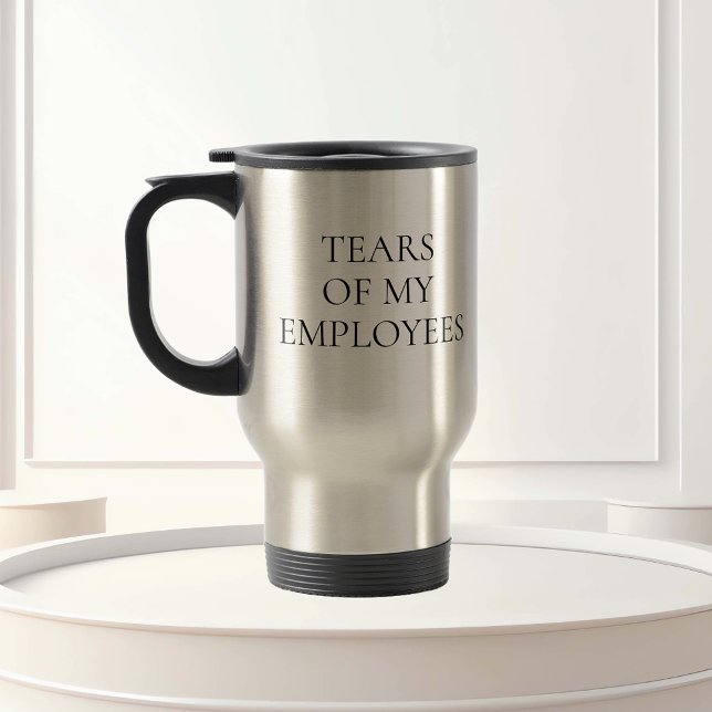 Tears of my Employee Boss Office HR gift Travel Mug (Creator Uploaded)