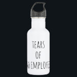 Tears of My Employees Boss Human Resources  Humour 532 Ml Water Bottle<br><div class="desc">This design was created through digital art. It may be personalised by clicking the customise button and changing the colour, adding a name, initials or your favourite words. Contact me at colorflowcreations@gmail.com if you with to have this design on another product. Purchase my original abstract acrylic painting for sale at...</div>