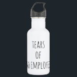 Tears of My Employees Boss Human Resources  Humour 532 Ml Water Bottle<br><div class="desc">This design was created through digital art. It may be personalised by clicking the customise button and changing the colour, adding a name, initials or your favourite words. Contact me at colorflowcreations@gmail.com if you with to have this design on another product. Purchase my original abstract acrylic painting for sale at...</div>
