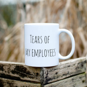 Tears of My Employees Funny Gift Office HR Boss Coffee Mug