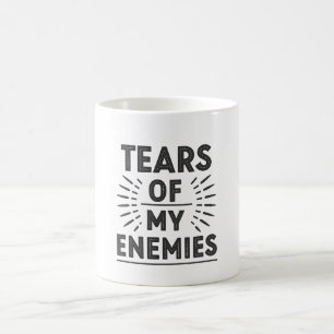 Tears of My Enemies Coffee Mug