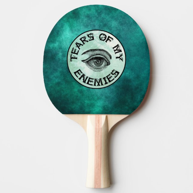 TEARS OF MY ENEMIES! PING PONG PADDLE (Front)