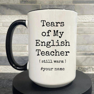 Tears of My English Teacher Still Warm Funny Two-Tone Coffee Mug