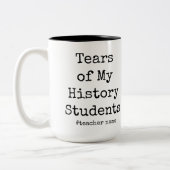 Tears of My History Students funny teacher  Two-Tone Coffee Mug (Left)