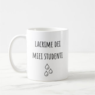 Tears Of My Italian Students - Italian Teacher Coffee Mug