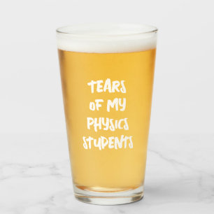 Tears Of My Physics Students Funny Physics Math Glass