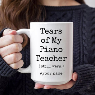 Tears of My Piano Teacher Still Warm Funny Two-Tone Coffee Mug