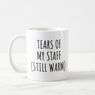 Tears of My Staff Still Warm Funny Boss Manager Coffee Mug