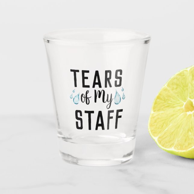 Tears of My Staff Worlds Best Boss Ever Gift  Shot Glass (Front)