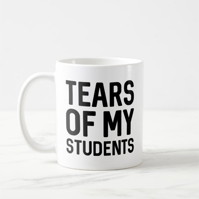 Tears Of My Students Coffee Mug (Left)