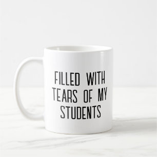 Tears of My Students Funny Gift Teacher Teaching Coffee Mug