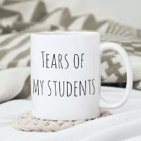 Tears of My Students Funny Gift Teacher Teaching