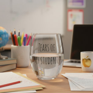 Tears of My Students Funny Gift Teacher Teaching Stemless Wine Glass