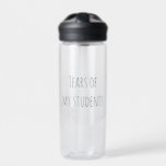 Tears of My Students Funny Gift Teacher Teaching  Water Bottle<br><div class="desc">This design may be personalised in the area provided by changing the photo and/or text. Or it can be customised by clicking Personalise this Template and then choosing the click to customise further option and delete or change the colour of the background, add text, change the text colour or style,...</div>