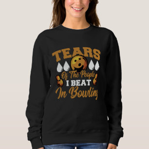 Tears of People I Beat Bowling Meme Sweatshirt