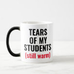 Tears Of Students Funny Mean Teacher Magic Mug<br><div class="desc">A funny mug perfect for teachers,  professors,  principals,  and teacher assistants,  who love their work and see the suffering of their students.
A cheap and great Christmas,  Birthday,  Retirement,  Appreciation Week,  and thank you gift for your mean,  scary teacher.</div>
