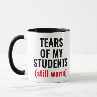 Tears Of Students Funny Mean Teacher Mug