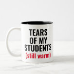 Tears Of Students Funny Mean Teacher Two-Tone Coffee Mug<br><div class="desc">A funny mug perfect for teachers,  professors,  principals,  and teacher assistants,  who love their work and see the suffering of their students.
A cheap and great Christmas,  Birthday,  Retirement,  Appreciation Week,  and thank you gift for your mean,  scary teacher.</div>