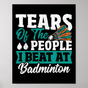 Tears Of The People I Beat At Badminton  Poster