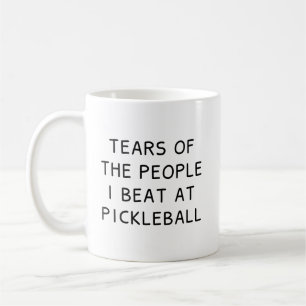 Tears Of The People I Beat At Pickleball Coffee Mu Mug