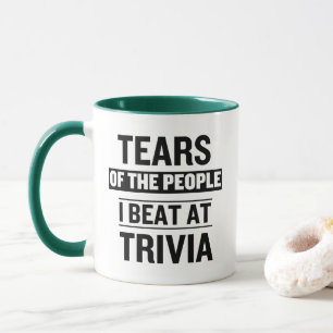 Tears of the People I Beat At Trivia Mug