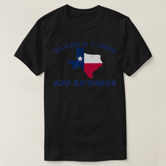 Teas & I Miss Ann Richards 45th Governor of Teas  T-Shirt (Design Front)
