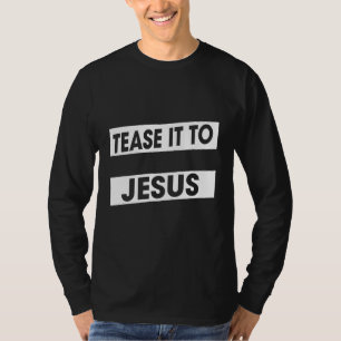 Tease It To Jesus Hairstylist Sarcastic Humour T-Shirt