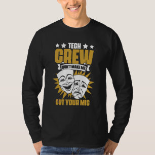 Tech Crew Don't Make Me Cut Your Mic Drama Theater T-Shirt