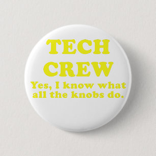 Tech Crew Yes I know what all the Knobs do 6 Cm Round Badge