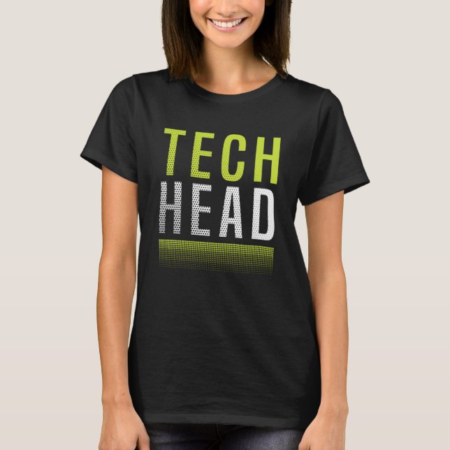 Tech Enthusiast Tech Junkie Tech Head Technology T T-Shirt (Front)