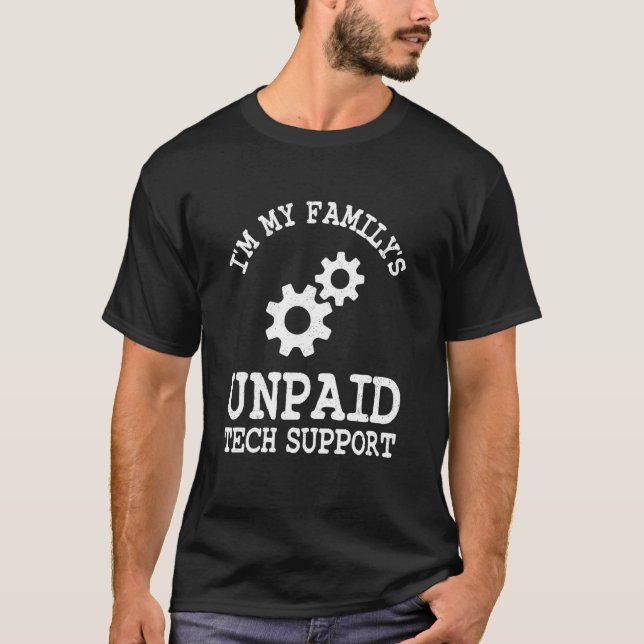 Tech I'm My Family's Unpaid Tech Support Software  T-Shirt (Front)