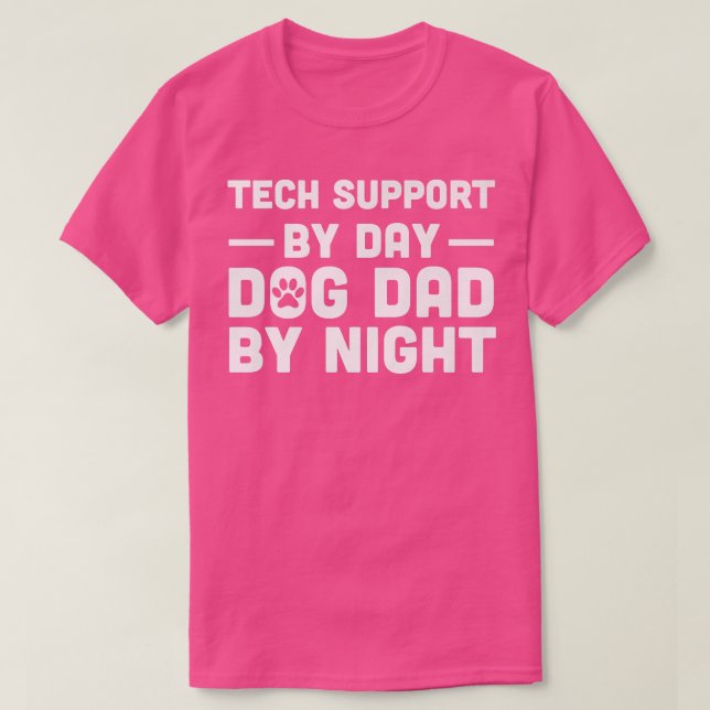 Tech Support By Day Dog Dad By Night1104 T-Shirt (Design Front)