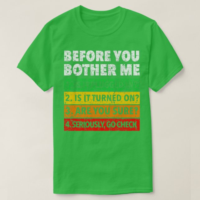 Tech support checklist before you bother me funny  T-Shirt (Design Front)