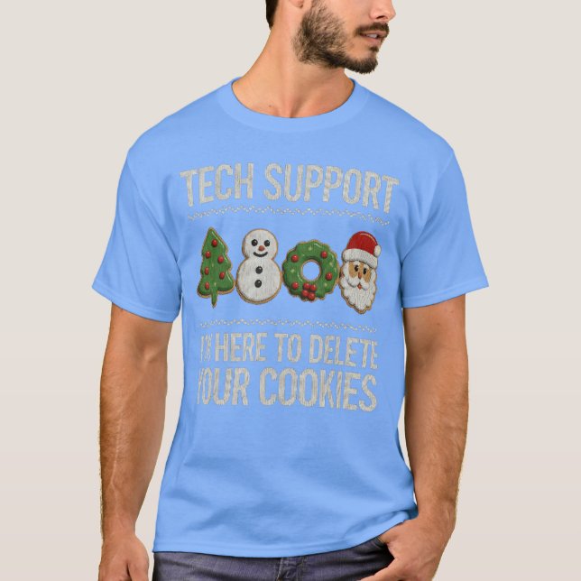 Tech Support Christmas Here to Delete Cookies Xmas T-Shirt (Front)