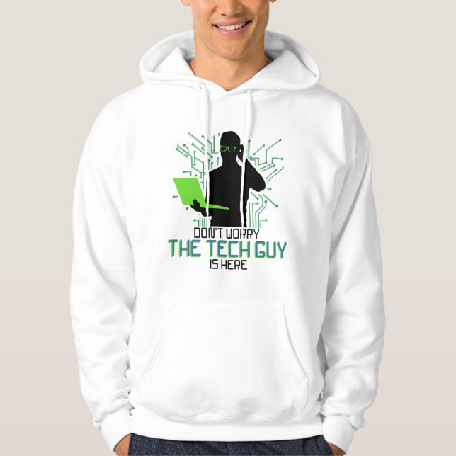 Tech Support Dont Worry The Tech Guy Is Hoodie (Front)