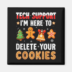 Tech Support Here To Delete Cookies For Men Women Magnet