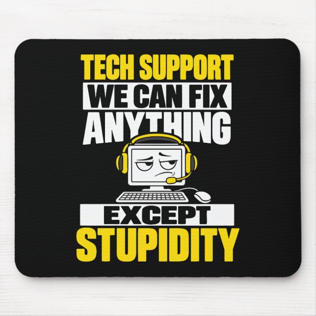 Tech support humour - Can't fix stupidity Mouse Pad (Front)