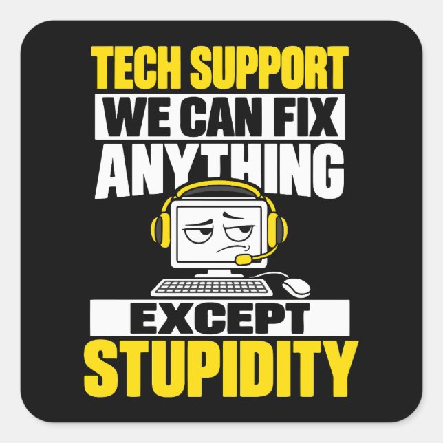 Tech support humour - Can't fix stupidity Square Sticker (Front)