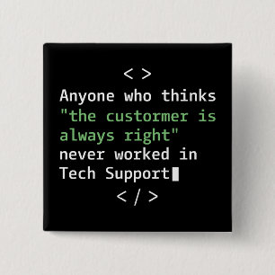 Tech support humour for customer service 15 cm square badge