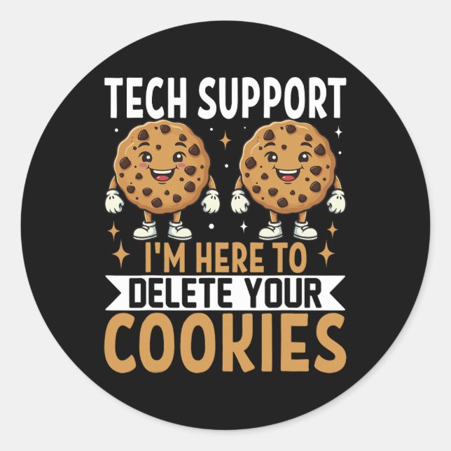 Tech Support I'm Here To Delete Your Cookies  Classic Round Sticker (Front)