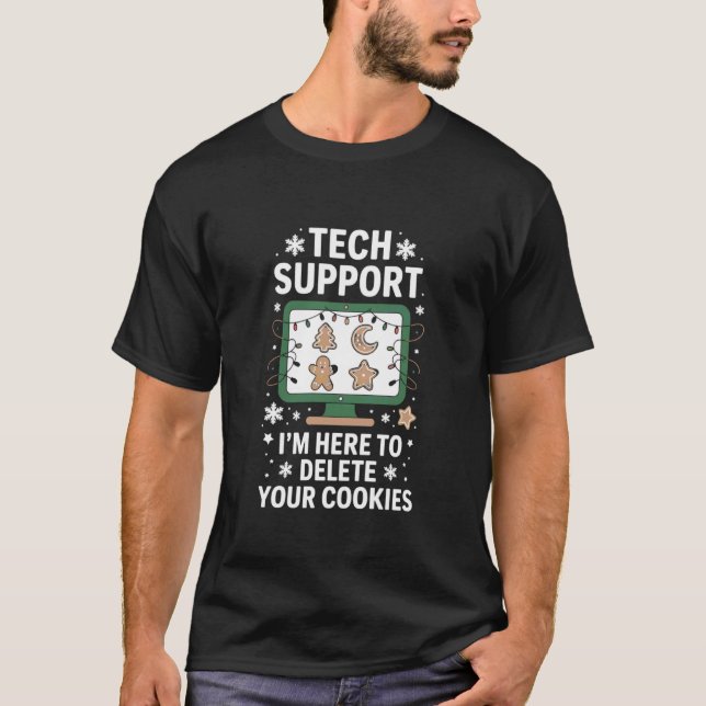 Tech Support I'm Here to Delete Your Cookies Cleve T-Shirt (Front)