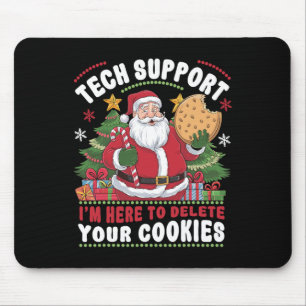 Tech Support I'm Here To Delete Your Cookies Tech  Mouse Pad