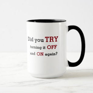 Tech Support : "Off and On Again" Mug