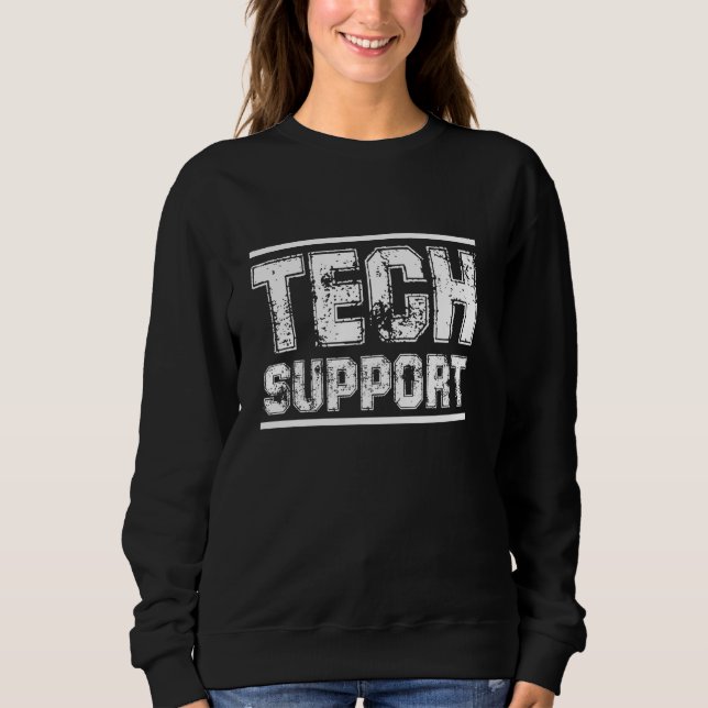 Tech Support Sweatshirt (Front)