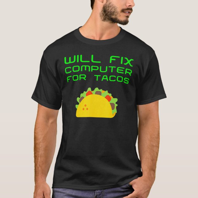 Tech Supporter Will Fix Computer Tacos  Laptop Rep T-Shirt (Front)