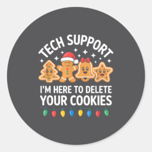 Tech Suprt Im Here To Delete Your Cookies Christma Classic Round Sticker