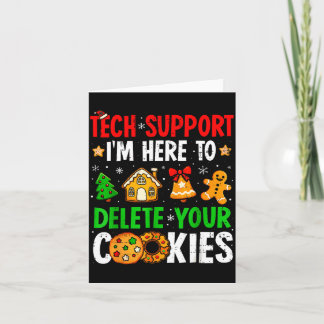 Tech Suprt I'm Here To Delete Your Cookies Gingerb Card