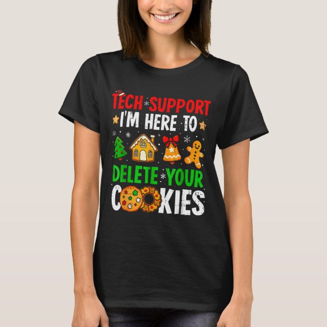 Tech Suprt I'm Here To Delete Your Cookies Gingerb T-Shirt (Front)