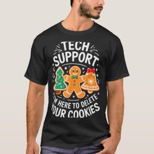 Tech Suprt I'm Here To Delete Your Cookies Shirt C